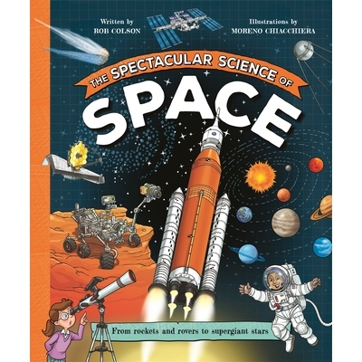 预订 The Spectacular Science of Space: From rockets and rovers to supergiant stars 壮观的太空科学: 9780753448441