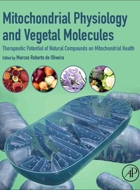 【预订】Mitochondrial Physiology and Vegetal Molecules 9780128215623