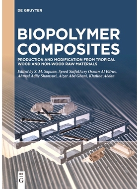 预订 Biopolymer Composites: Production and Modification from Tropical Wood and Non-Wood Raw Materials 生物聚合物复合材料