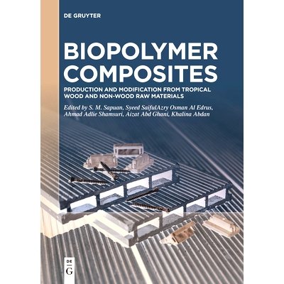 预订 Biopolymer Composites: Production and Modification from Tropical Wood and Non-Wood Raw Materials 生物聚合物复合材料
