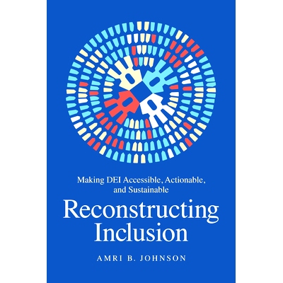 预订 Reconstructing Inclusion: Making Dei Accessible, Actionable, and Sustainable: 9781637741887