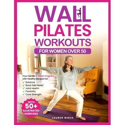 预订 Wall Pilates Workouts for Women Over 50: Your Gentle 4-Week Program of Home Workouts for Balance, Back Pain Relief,