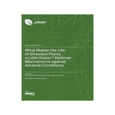 [预订]What Makes the Life of Stressed Plants a Little Easier? Defense Mechanisms against Adverse Condition 9783036578309