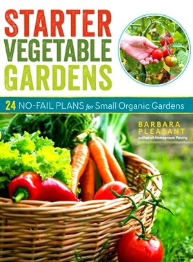 预订 Starter Vegetable Gardens, 2nd Edition: 24 No-Fail Plans for Small Organic Gardens 入门蔬菜园，*版：24 个万无一