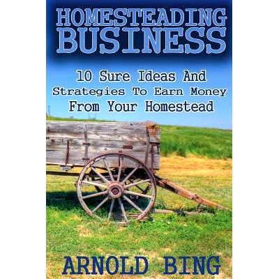 预订 Homesteading Business: 10 Sure Ideas and Strategies to Earn Money from Your Homestead: 9781974074181
