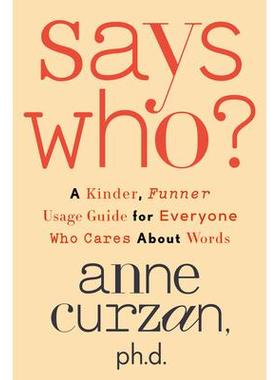 预订 Says Who?: A Kinder, Funner Usage Guide for Everyone Who Cares about Words谁说的？：为所有关心词语的人提供更友善、