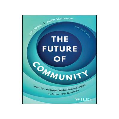 [预订]The Future of Community: How to Leverage Web3 Technologies to Grow Your Business 9781394215256
