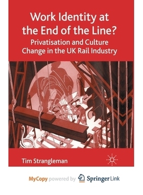 预订 Work Identity at the End of the Line?: Privatisation and Culture Change in the UK Rail Industry: 9781349520183