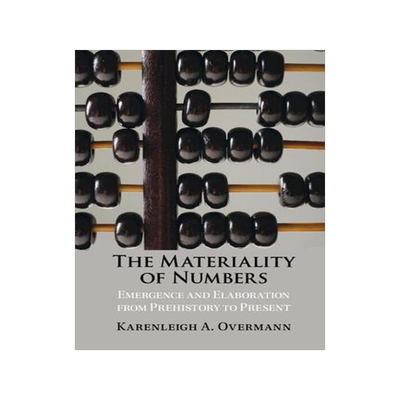 [预订]The Materiality of Numbers: Emergence and Elaboration from Prehistory to Present 9781009361248