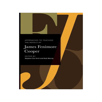 [预订]Approaches to Teaching the Novels of James Fenimore Cooper 9781603294843