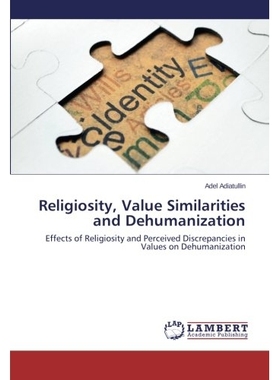 预订 Religiosity, Value Similarities and Dehumanization: 9783659477447