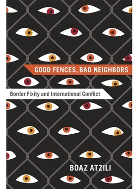 预订 Good Fences, Bad Nei*ors: Border Fixity and International Conflict 好围墙，坏邻居：边界固定性与国际冲突: 9780226031