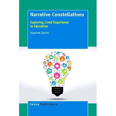 预订 Narrative Constellations: Exploring Lived Experience in Education 叙事星座：探索教育中的生活体验: 9789463001502