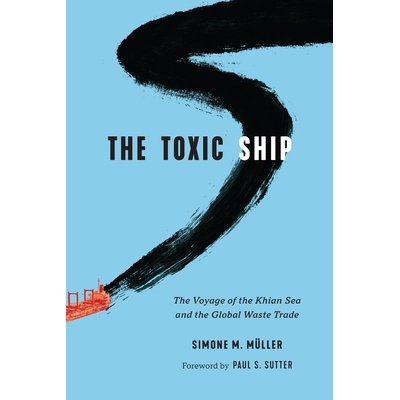 预订 The Toxic Ship: The Voyage of the Khian Sea and the Global Waste Trade 有毒的船：汗海的航行和全球废物贸易: 97802957
