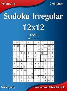 [预订]Sudoku Irregular 12x12 - Facil - Volume 16 - 276 Jogos 9781514224632