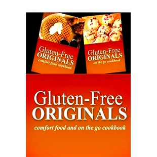 预订 Gluten-Free Originals - Comfort Food and On The Go Cookbook: Practical and Delicious Gluten-Free, Grain Free, Dairy