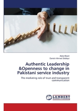 预订 Authentic Leadership &Openness to change in Pakistani service industry 巴基斯坦服务行业真正的领导和开放的变化: 9786