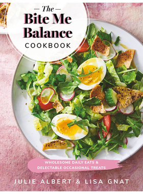 【预订】Bite Me Balance: Wholesome Daily Eats & Delectable Occasional Treats (75% Healthy, 25% Butter)