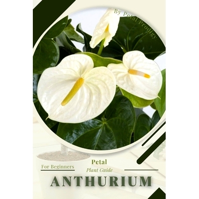 预订 Anthurium: Prodigy Petal, Plant Guide: 9798386648992