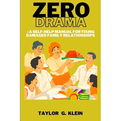 预订 Zero Drama: : A Self-Help Manual for Fixing Damaged Family Relationships: 9798385817450