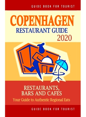 预订 Copenhagen Restaurant Guide 2020: Your Guide to Authentic Regional Eats in Copenhagen, Denmark (Restaurant Guide 20