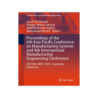 [预订]Proceedings of the 6th Asia Pacific Conference on Manufacturing Systems and 4th International Manufa 9789819912445