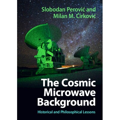 预订 The Cosmic Microwave Background: Historical and Philosophical Lessons 宇宙微波背景:历史和哲学课程: 9781108844604