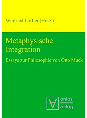 预订 Metaphysische Integration: Essays zur Philosophie von Otto Muck: 9783110319170