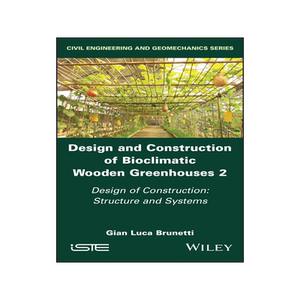 [预订]Design and Construction of Bioclimatic Wooden Greenhouses, Volume 2: Design of Construction: Structure and Syste