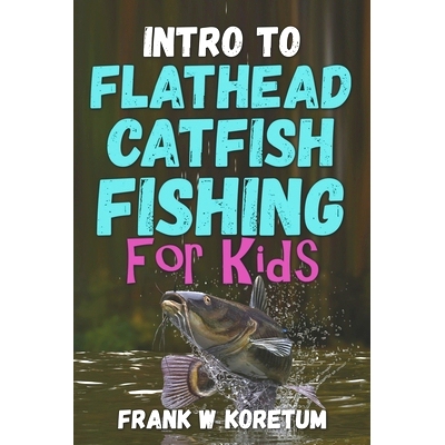 预订 Intro to Flathead Catfish for Kids: 9798366944243