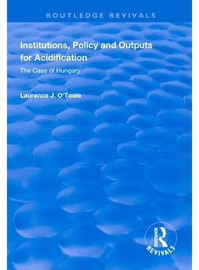 预订 Institutions, Policy and Outputs for Acidification: The Case of Hungary 酸化的机构，政策和产出：匈牙利案: 978113832