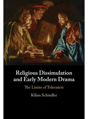 预订 Religious Dissimulation and Early Modern Drama: The Limits of Toleration 宗教异化与早期现代戏剧：容忍的限度: 978100