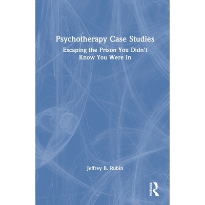 预订 Psychotherapy Case Studies: Escaping the Prison You Didn’t Know You Were In 心理治疗案例研究：逃离那座你未曾察觉的