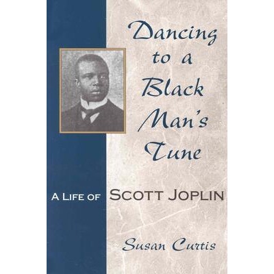 预订 Dancing to a Black Man’s Tune: A Life of Scott Joplin *个家：密苏里州的早期学校: 9780826215475