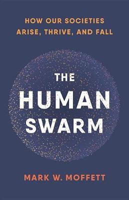 [预订]The Human Swarm: How Our Societies Arise, Thrive, and Fall 9780465055685 书籍/杂志/报纸 自然科学类原版书 原图主图