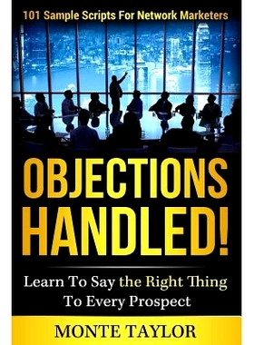 预订 Objections Handled! 101 Sample Scripts for Network Marketers: Learn to Say the Right Thing to Every Prospect: 97814
