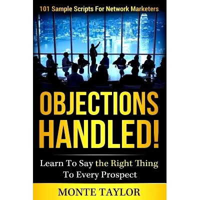 预订 Objections Handled! 101 Sample Scripts for Network Marketers: Learn to Say the Right Thing to Every Prospect: 97814