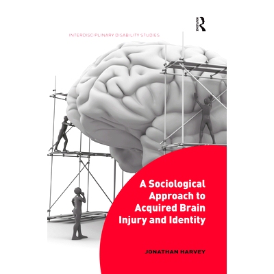 预订 A Sociological Approach to Acquired Brain Injury and Identity 获得性脑损伤和身份认同的社会学方法: 9780367430962
