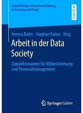 预订 Bader (Hrsg), Arbeit in der Data Society (Zukunftsfähige Unternehmensführung in Forschung und Praxis) Bader（编辑