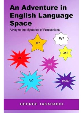 预订 An Adventure in English Language Space: A Key to the Mysteries of Prepositions: 9781514479469