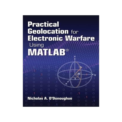 [预订]Practical Geolocation for Electronic Warfare Using MATLAB 9781630818883