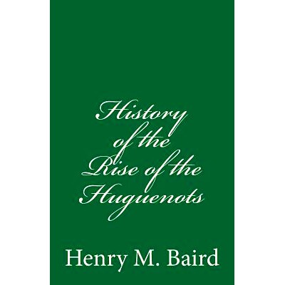 预订 History of the Rise of the Huguenots: (A Timeless Classic): 9781545202357