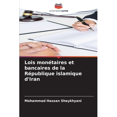 预订 Lois monétaires et bancaires de la République islamique d’Iran: DE: 9786209238406