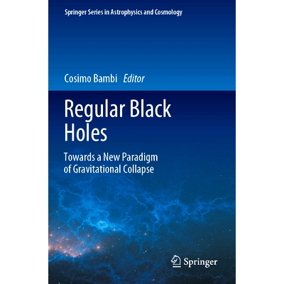 预订 Regular Black Holes: Towards a New Paradigm of Gravitational Collapse 常规黑洞：引力坍缩新范式: 9789819915989