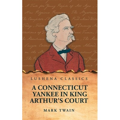 预订 A Connecticut Yankee in King Arthur’s Court 亚瑟王宫廷里的康涅狄格州美国佬: 9798890968500