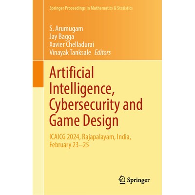 预订 Artificial Intelligence, Cybersecurity and Game Design ICAICG 2024, Rajapalayam, India, February 23–25 人工智能、