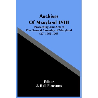 预订 Archives Of Maryland LVIII; Proceeding And Acts Of The General Assembly Of Maryland (27) 1762-1763: 9789354483110