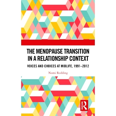 预订 The Menopause Transition in a Relationship Context: Voices and Choices at Midlife, 1991-2012 关系语境下的更年期过渡