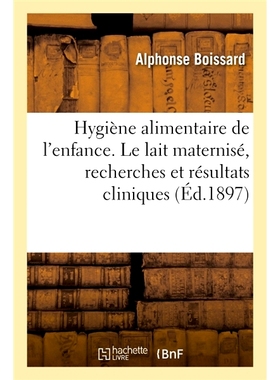预订 Mémoires. Hygiène alimentaire de l’enfance. Le lait maternisé, recherches et résultats cliniques 回忆录。童年