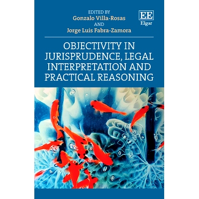 预订 Objectivity in Jurisprudence, Legal Interpretation and Practical Reasoning 法理学、法律解释和实践推理中的客观性: 97